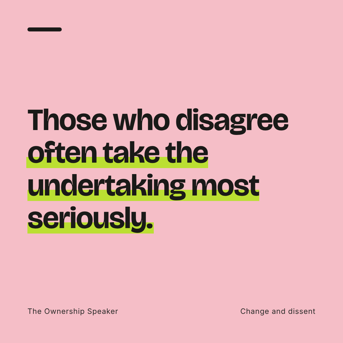 Quote: Those who disagree often take the undertaking most seriously.