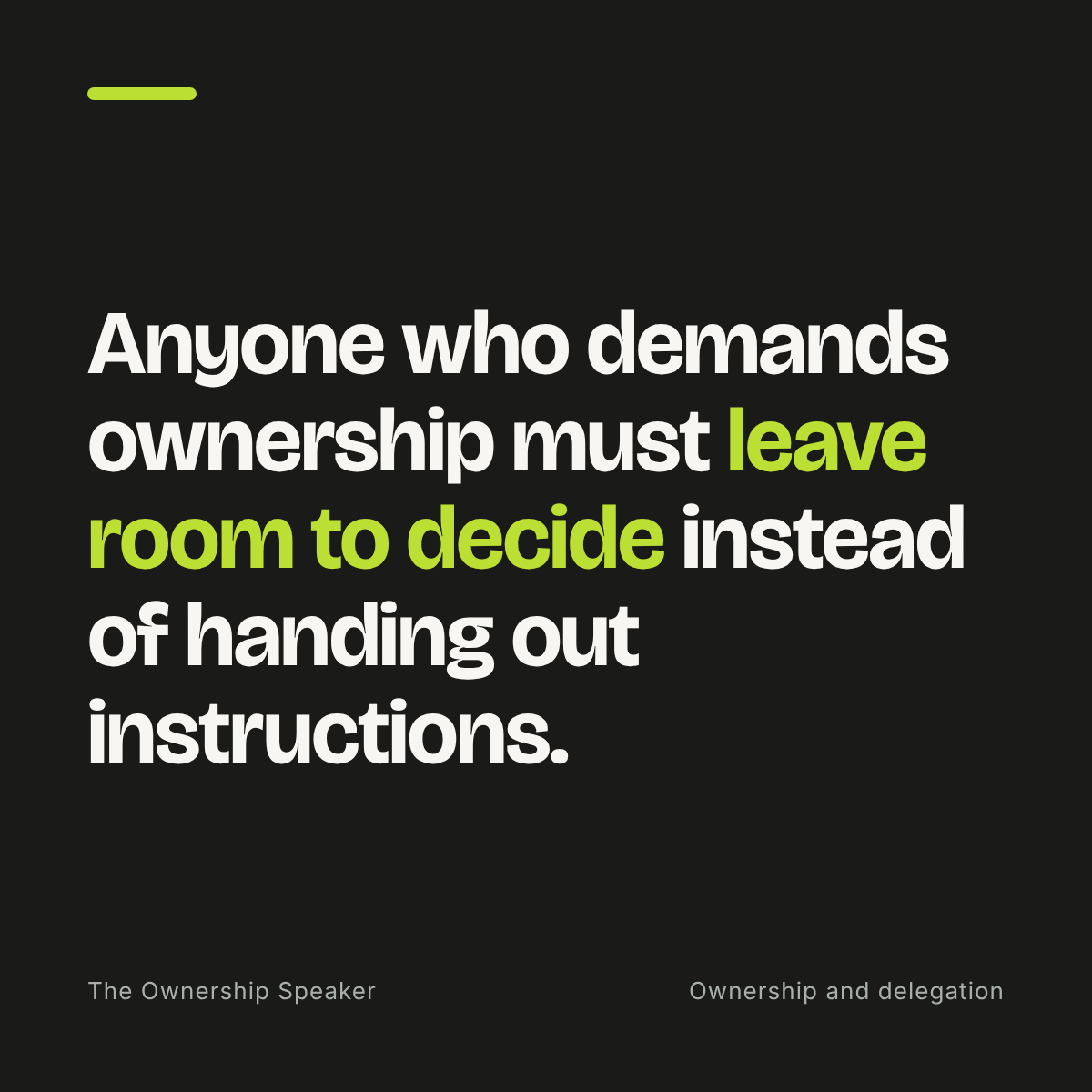 Quote: Anyone who demands ownership must leave room to decide instead of handing out instructions.
