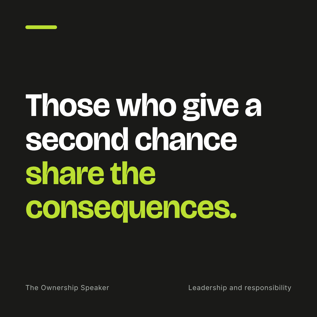 Quote: Those who give a second chance share the consequences.
