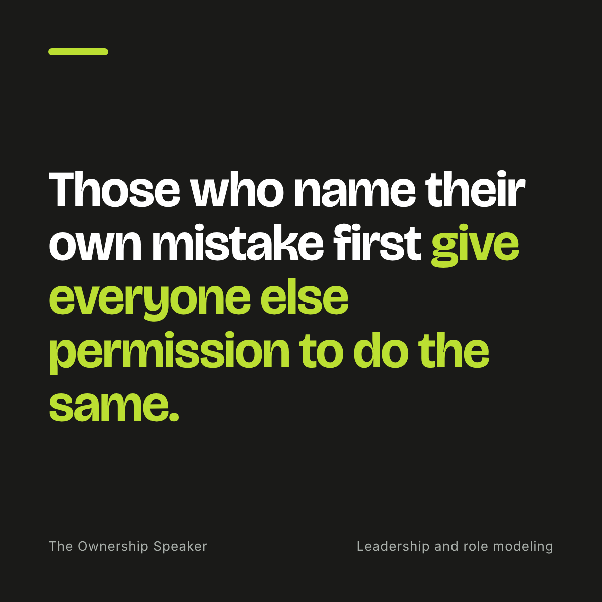 Quote: Those who name their own mistake first give everyone else permission to do the same.