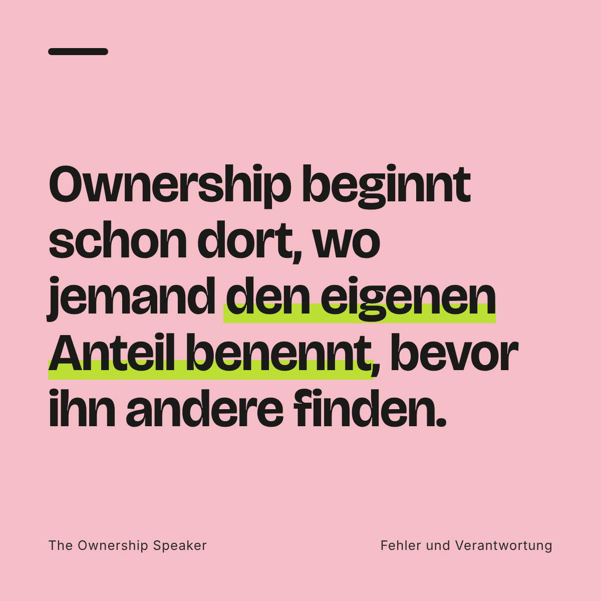 Zitat: Ownership beginnt schon dort, wo jemand den eigenen Anteil benennt, bevor ihn andere finden.