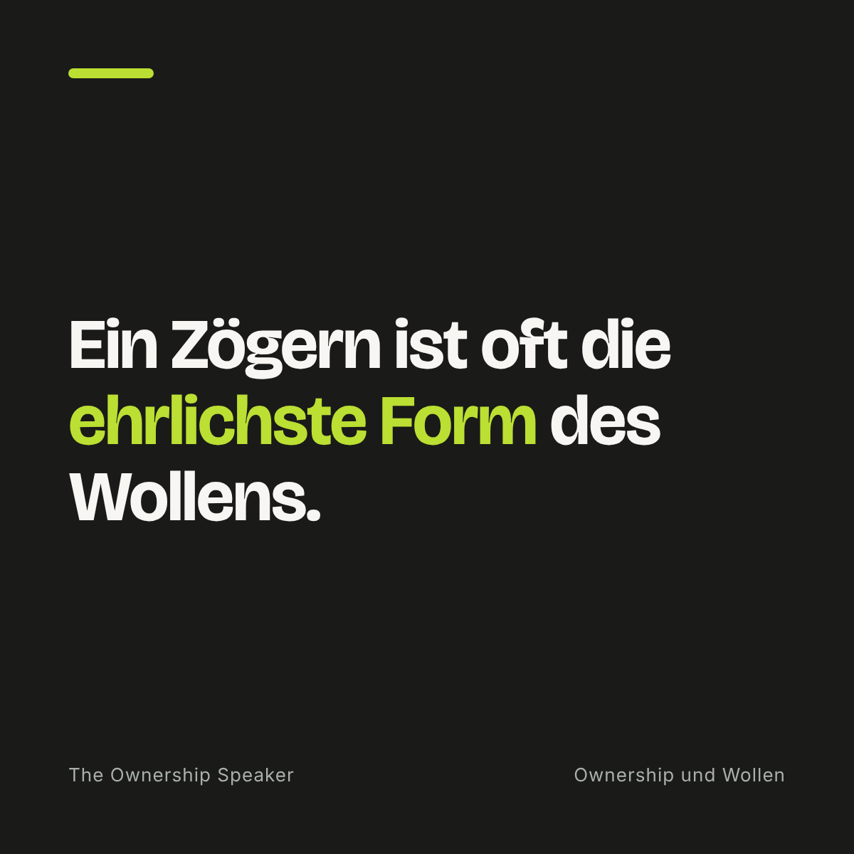 Zitat: Ein Zögern ist oft die ehrlichste Form des Wollens, wichtig für Ownership.
